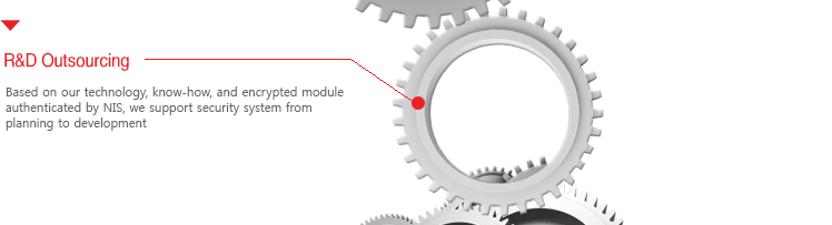 R&D Outsourcing - 국정원 검증을 받은 암호화모듈 및 다양한 모바일 보안 기술 노하우를 바탕으로 기획부터 개발까지보안시스템 컨설팅 및 개발을 지원하는 서비스